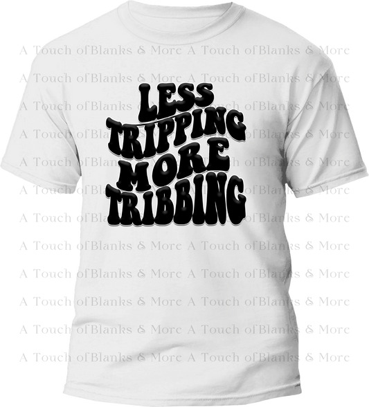 Less Tripping More Tribbing (Digital Download) Includes Mockup